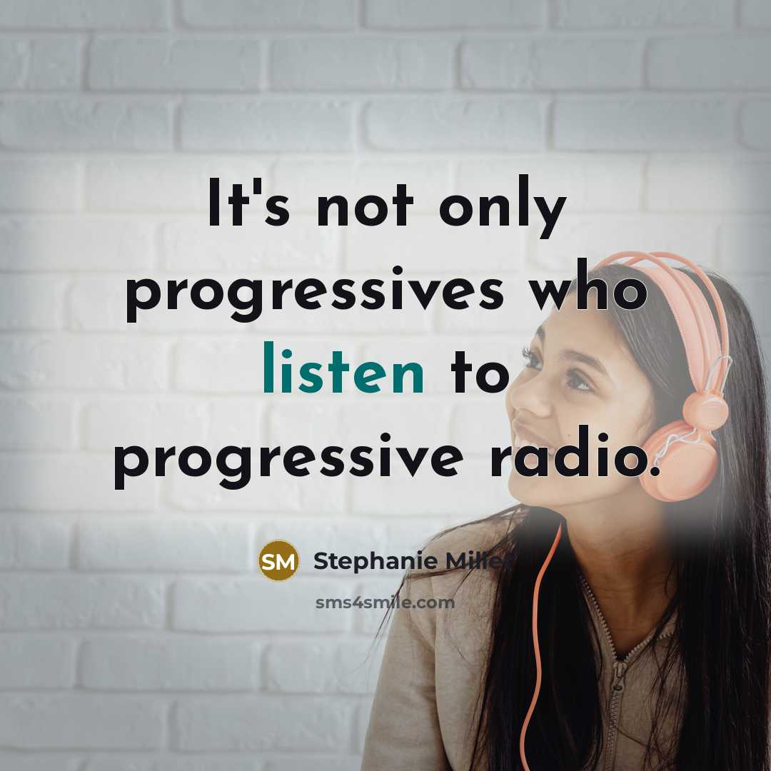 “It's not only progressives who listen to progressive radio.…” quote by Stephanie Miller