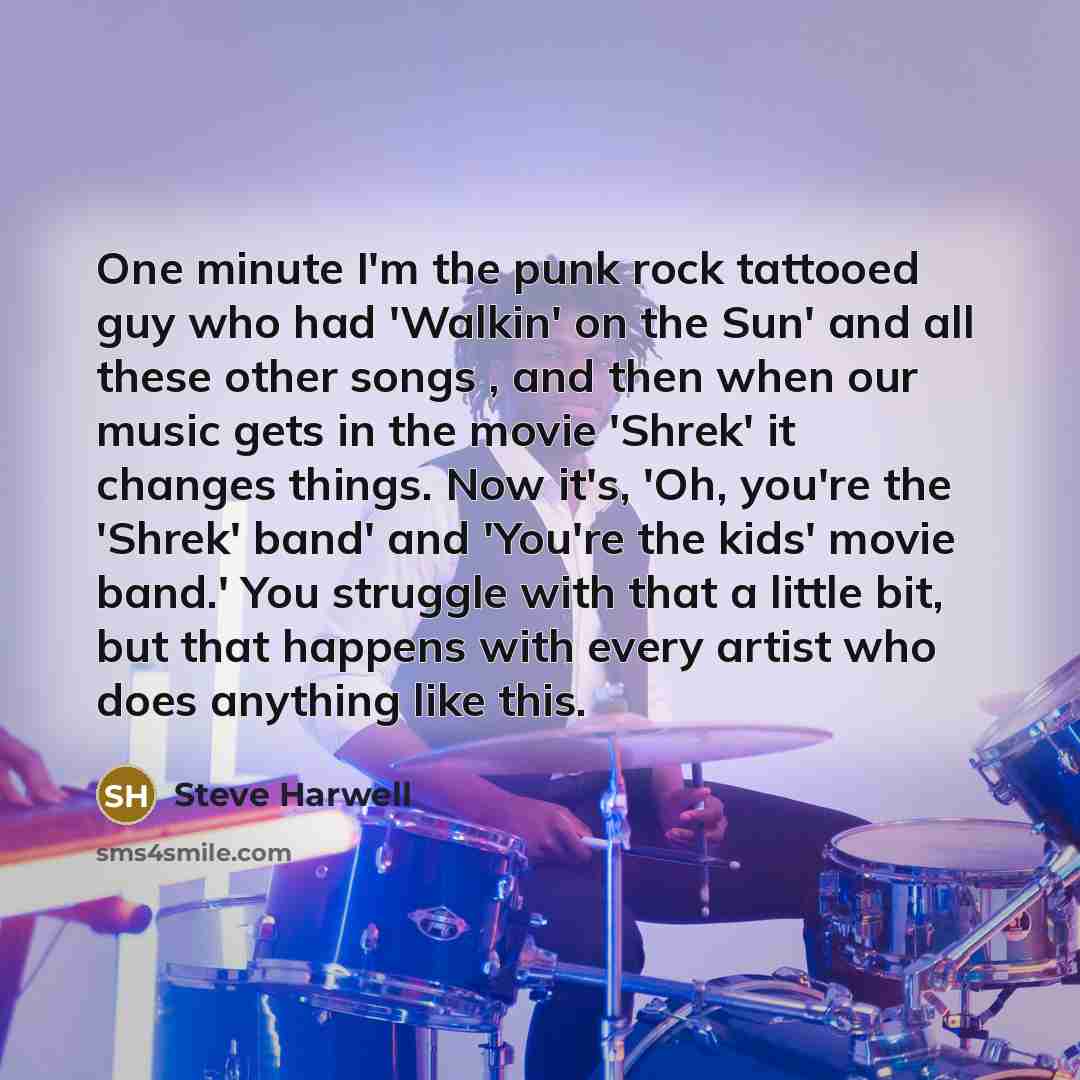 “One minute I'm the punk rock tattooed guy who had…” quote by Steve Harwell