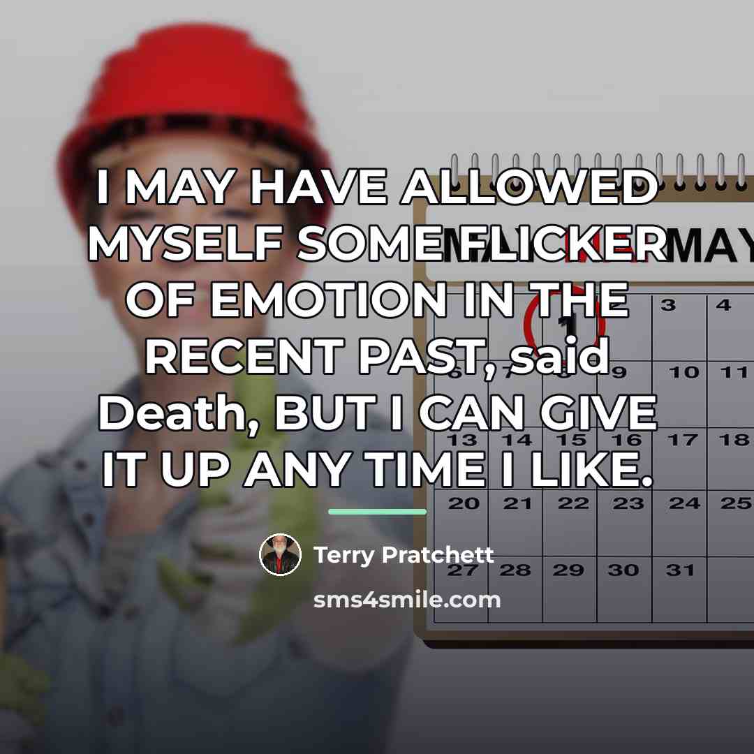 “I MAY HAVE ALLOWED MYSELF SOME FLICKER OF EMOTION IN…” quote by Terry Pratchett
