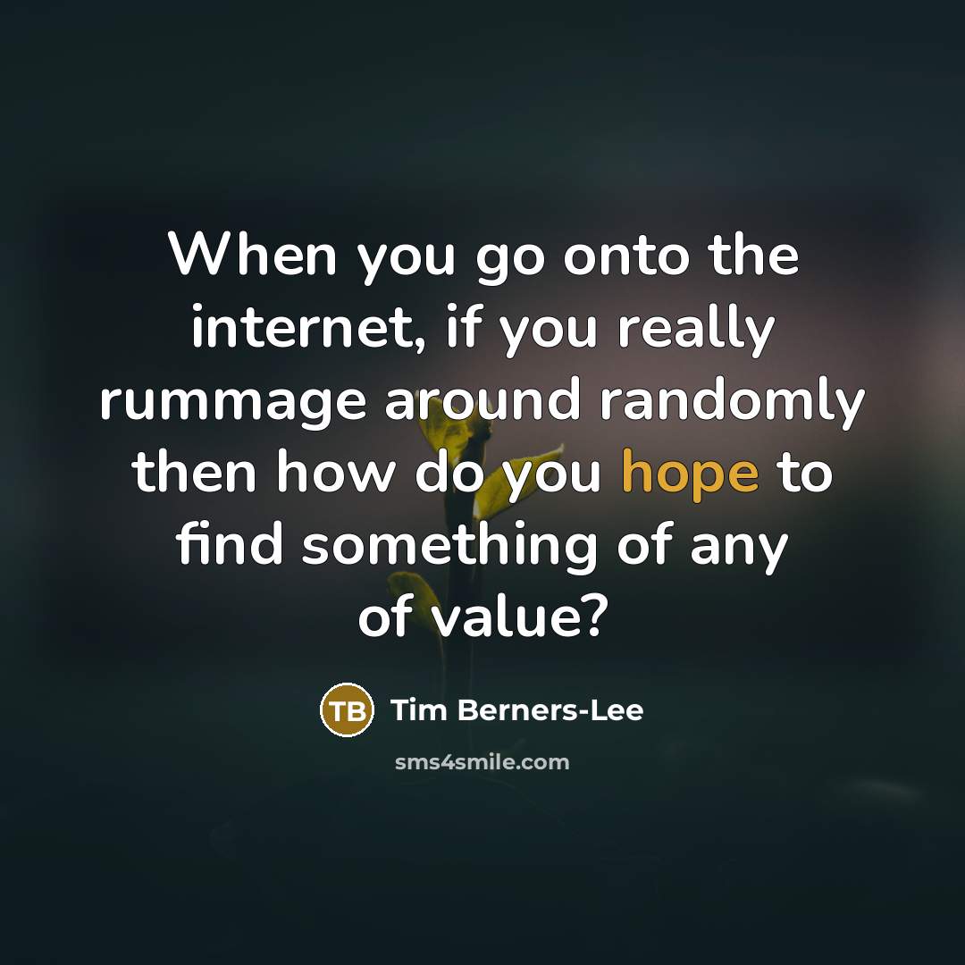 “When you go onto the internet, if you really rummage…” quote by Tim Berners-Lee