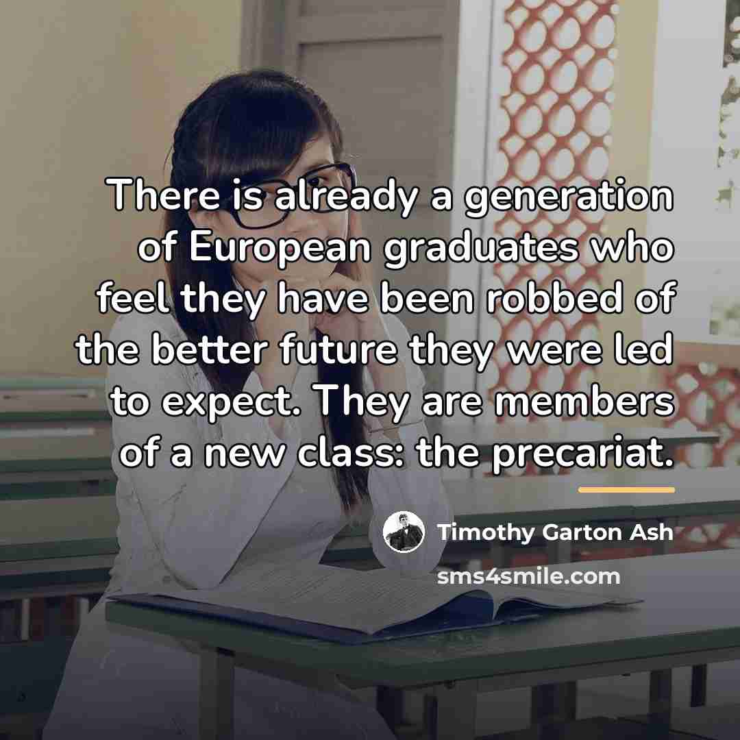 “There is already a generation of European graduates who feel…” quote by Timothy Garton Ash