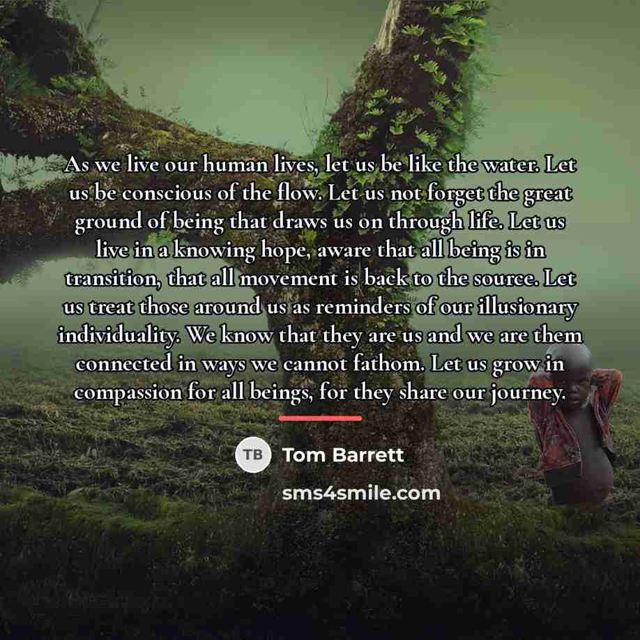 “As we live our human lives, let us be like…” quote by Tom Barrett