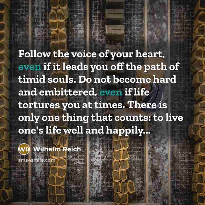“Follow the voice of your heart, even if it leads…” quote by Wilhelm Reich