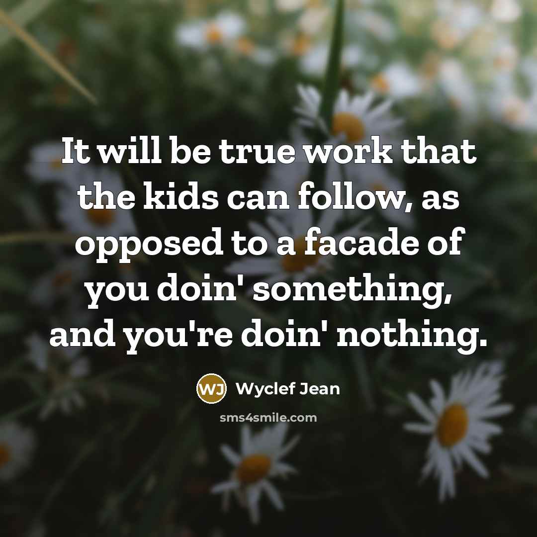 “It will be true work that the kids can follow,…” quote by Wyclef Jean