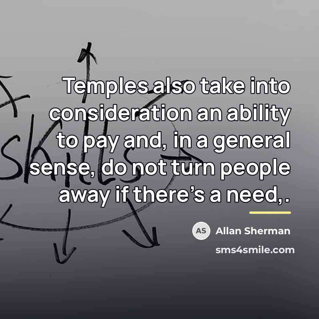 “Temples also take into consideration an ability to pay and,…” quote by Allan Sherman