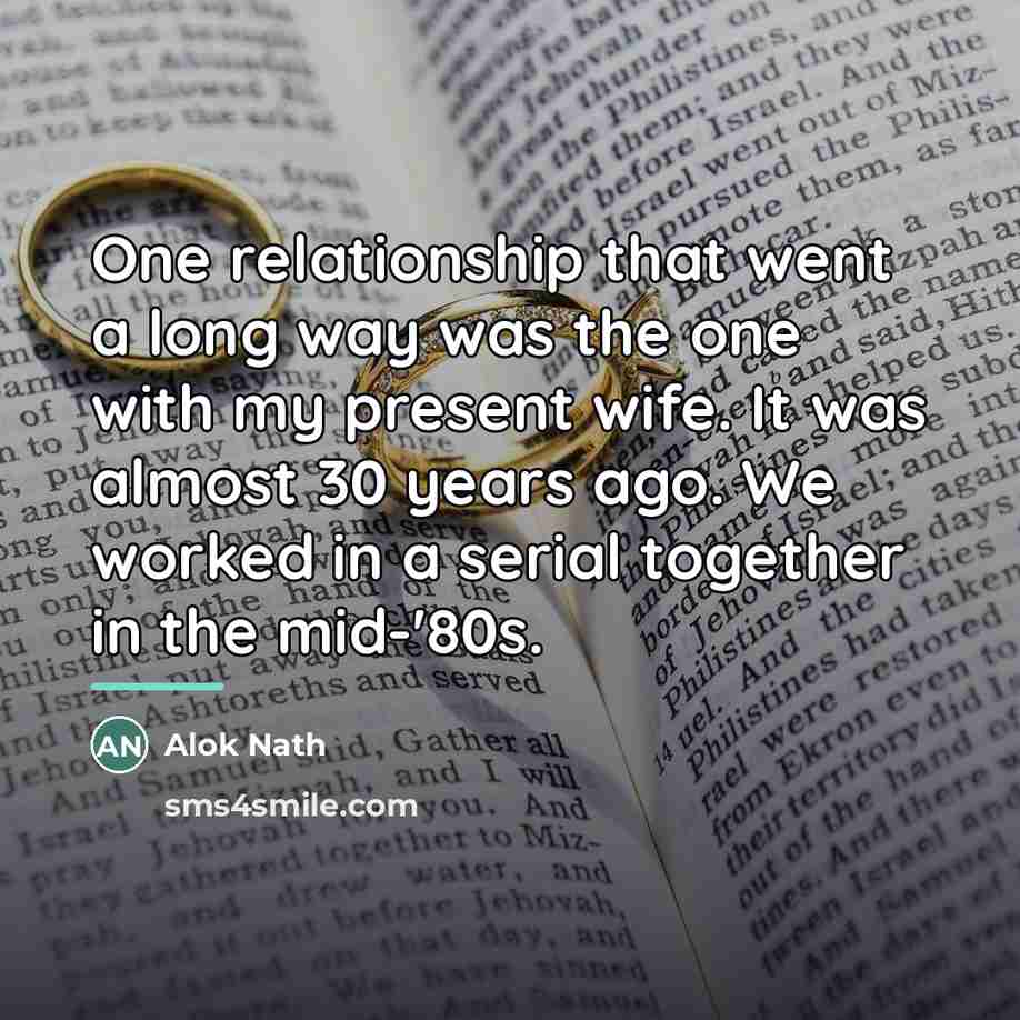 “One relationship that went a long way was the one…” quote by Alok Nath
