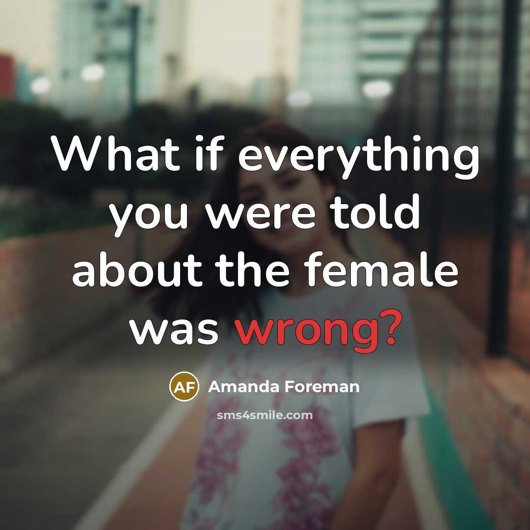 “What if everything you were told about the female was…” quote by Amanda Foreman