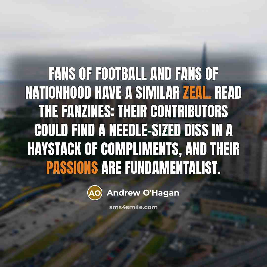 “Fans of football and fans of nationhood have a similar…” quote by Andrew O'Hagan