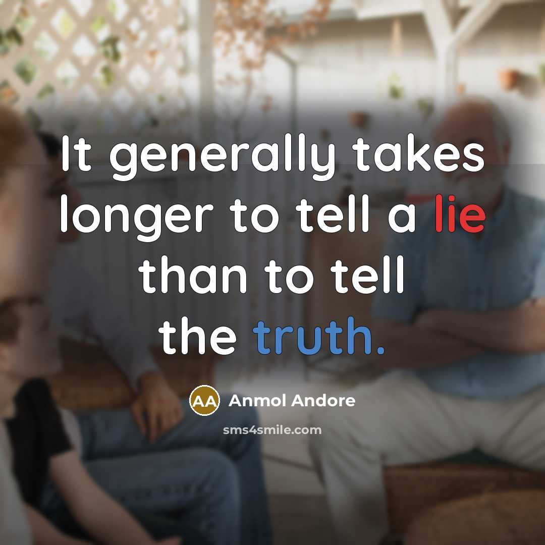 “It generally takes longer to tell a lie than to…” quote by Anmol Andore
