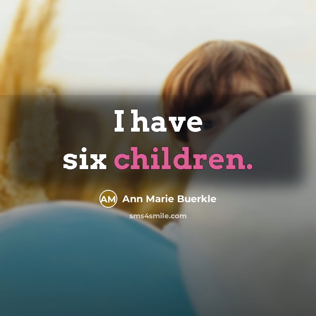 “I have six children.…” quote by Ann Marie Buerkle