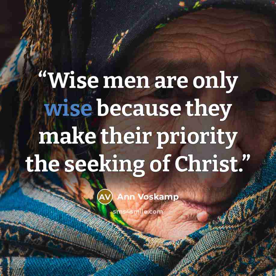 “Wise men are only wise because they make their priority the seeking of Christ.” quote by Ann Voskamp