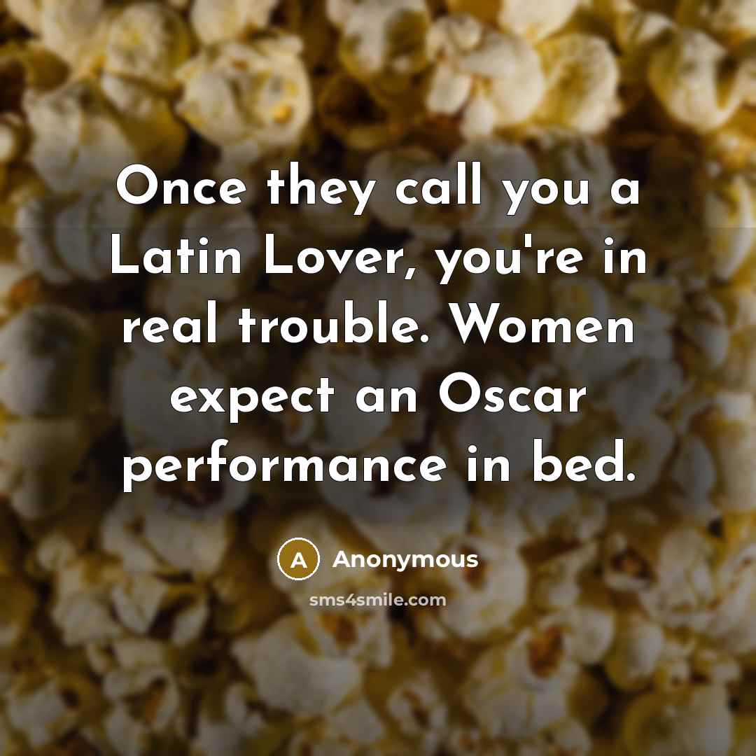 “Once they call you a Latin Lover, you're in real…” quote by Anonymous