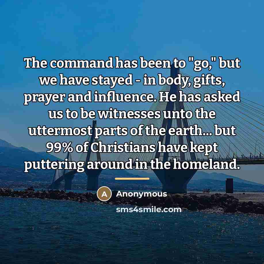 “The command has been to "go," but we have stayed…” quote by Anonymous