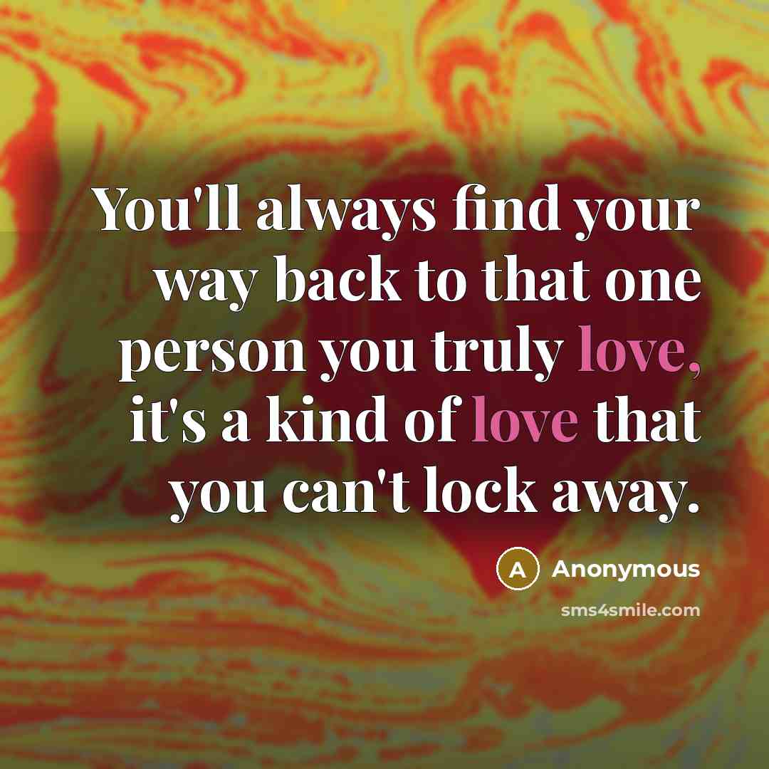 “You'll always find your way back to that one person…” quote by Anonymous