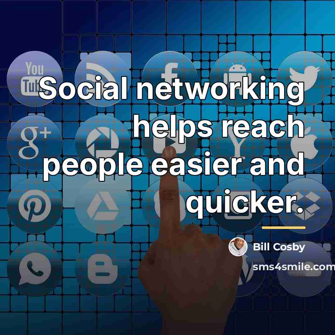 “Social networking helps reach people easier and quicker.…” quote by Bill Cosby