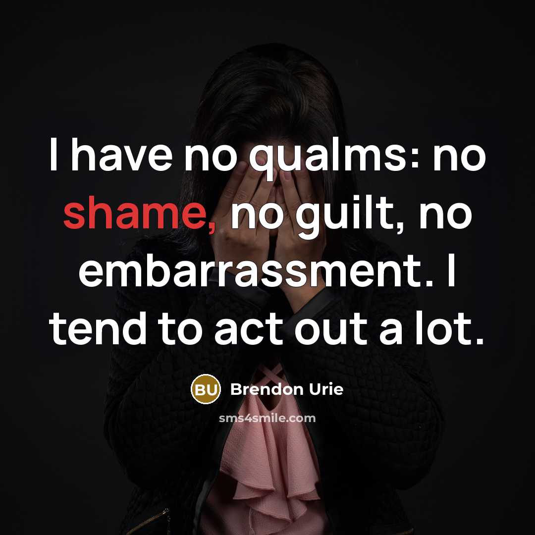 “I have no qualms: no shame, no guilt, no embarrassment.…” quote by Brendon Urie