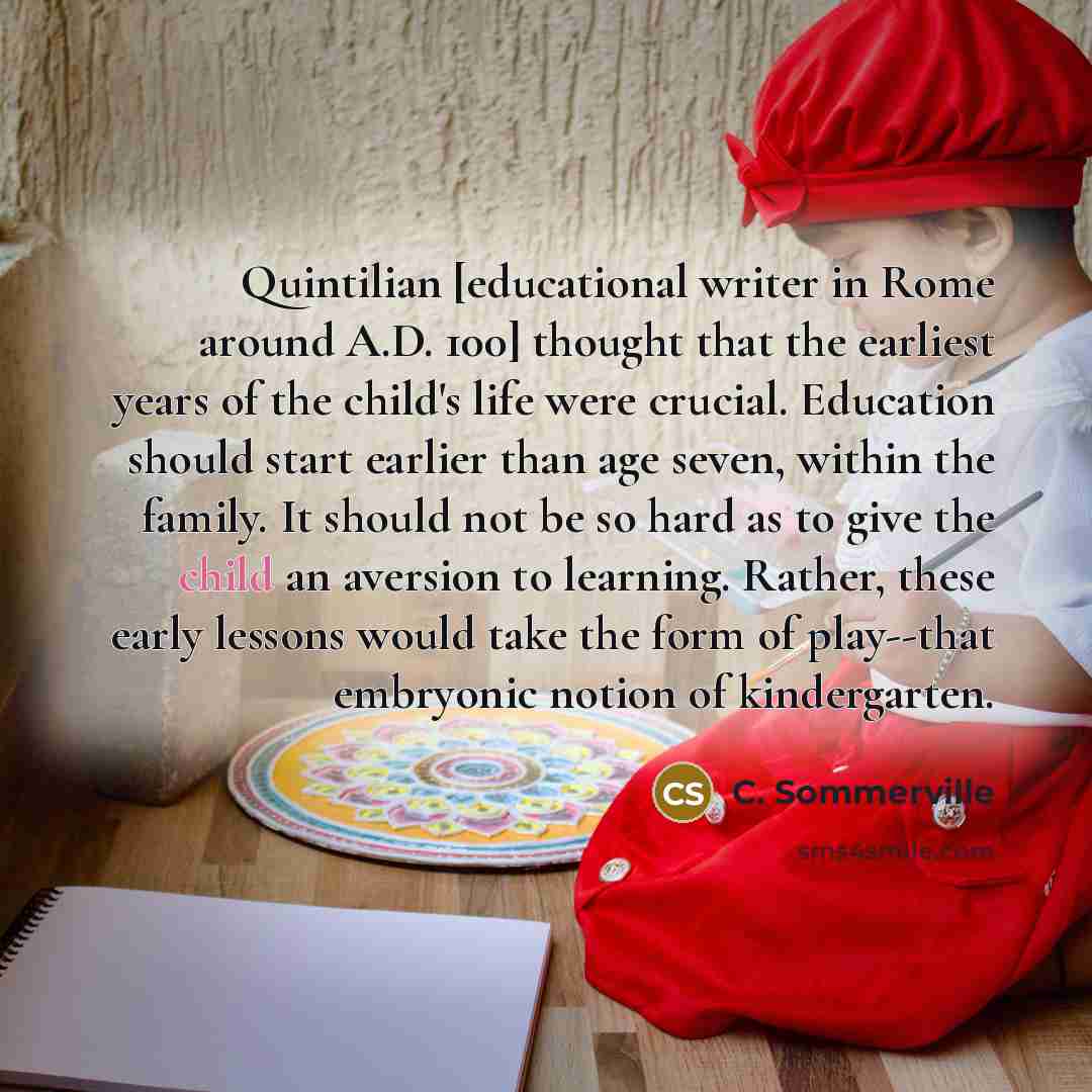 “Quintilian [educational writer in Rome around A.D. 100] thought that…” quote by C. Sommerville