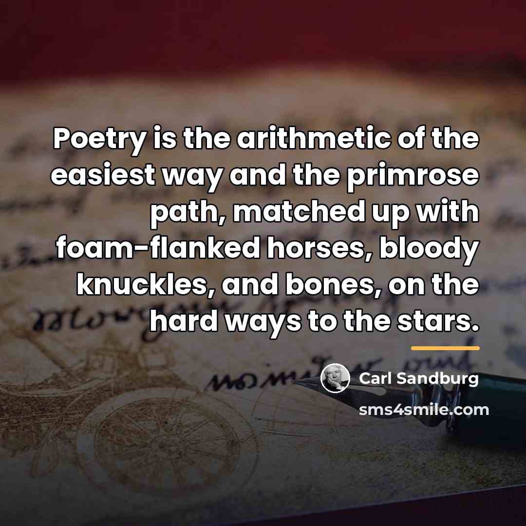 “Poetry is the arithmetic of the easiest way and the…” quote by Carl Sandburg
