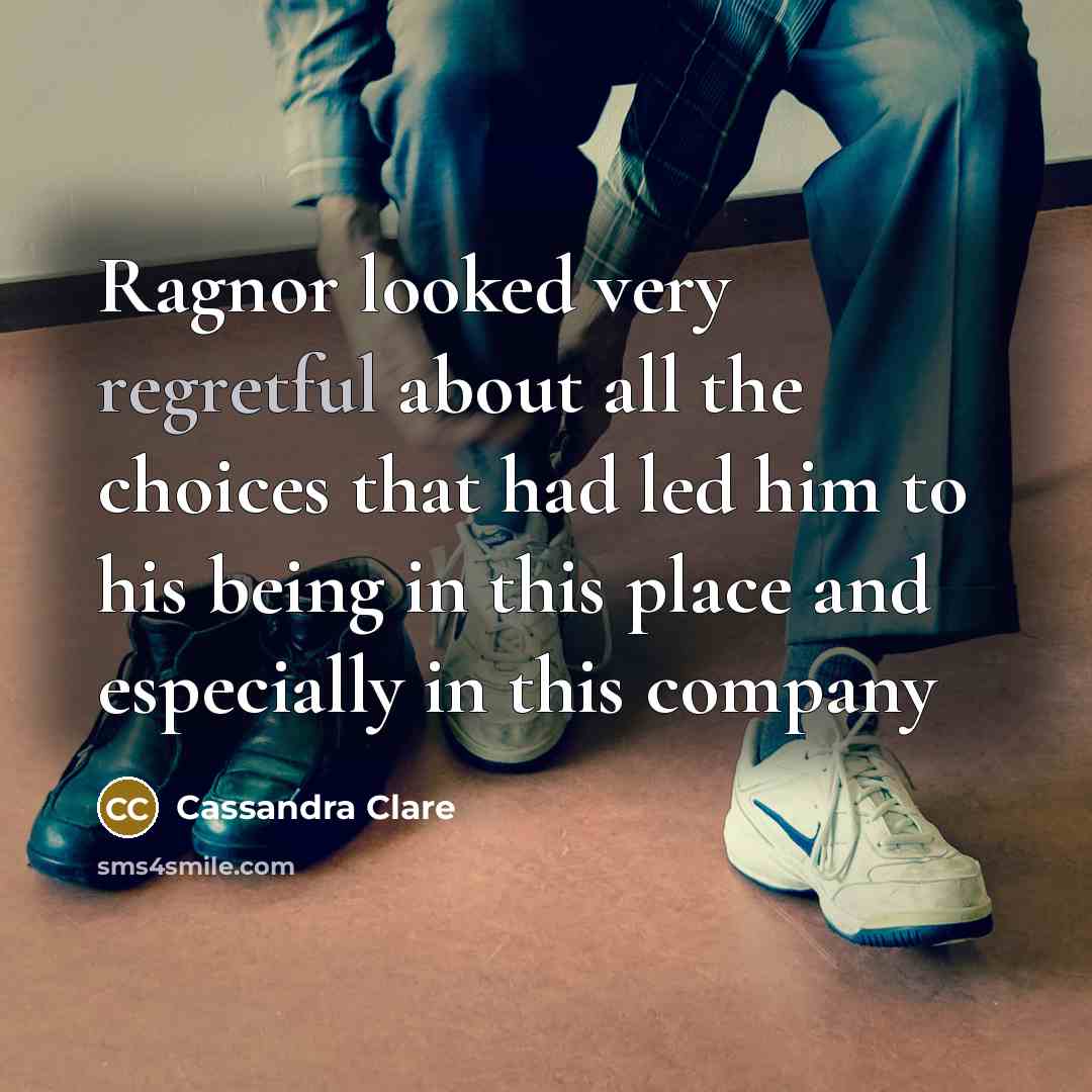 “Ragnor looked very regretful about all the choices that had…” quote by Cassandra Clare