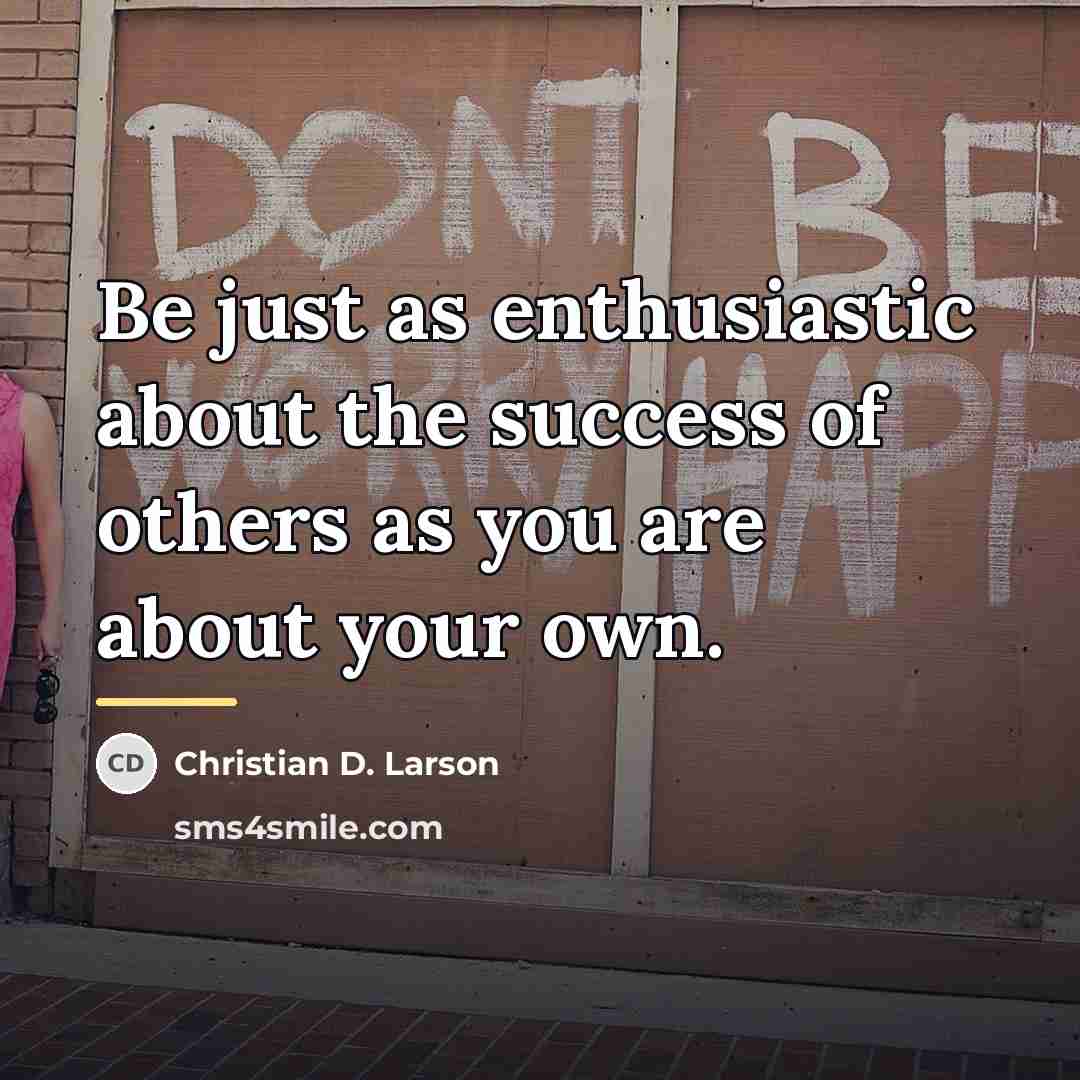 “Be just as enthusiastic about the success of others as…” quote by Christian D. Larson
