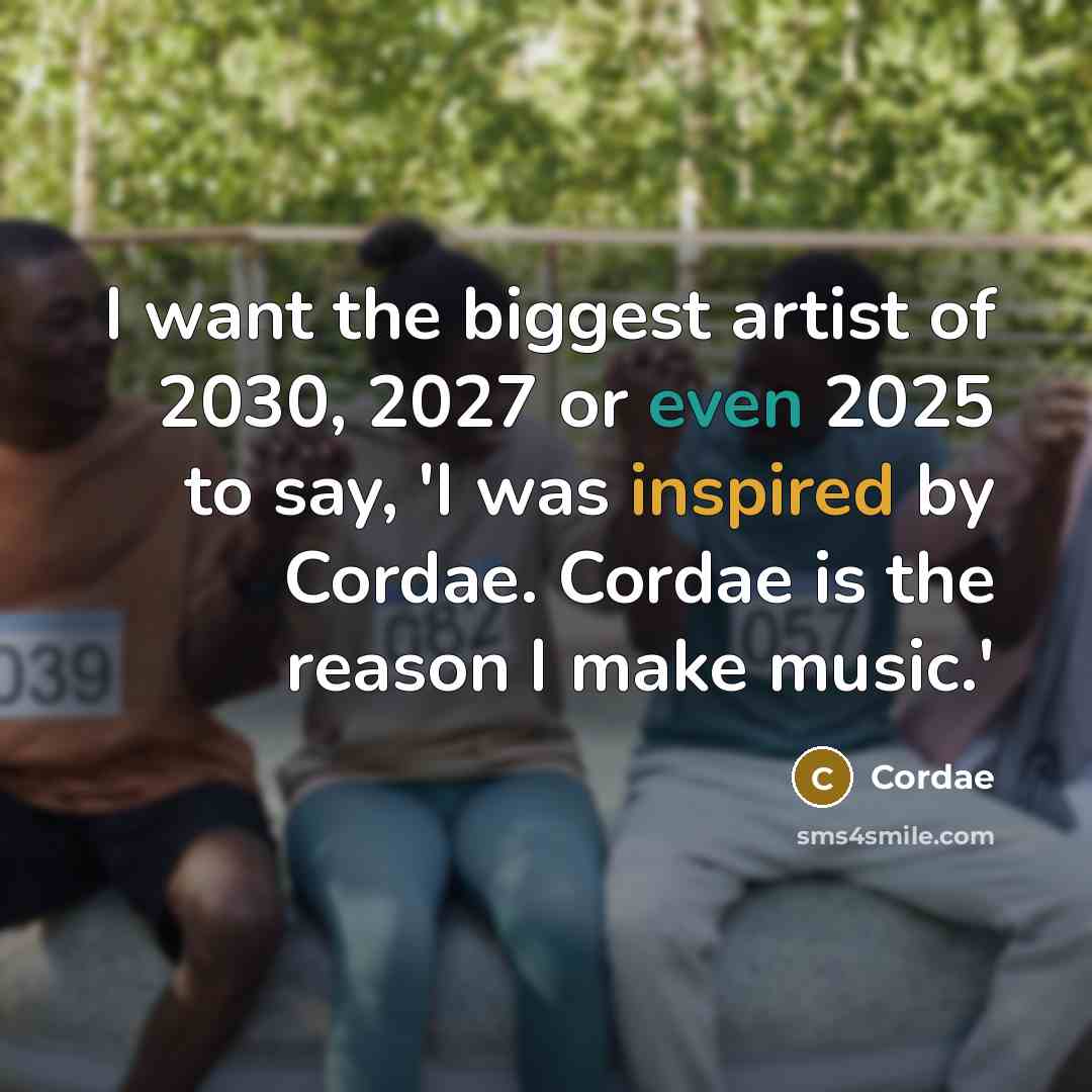 “I want the biggest artist of 2030, 2027 or even…” quote by Cordae