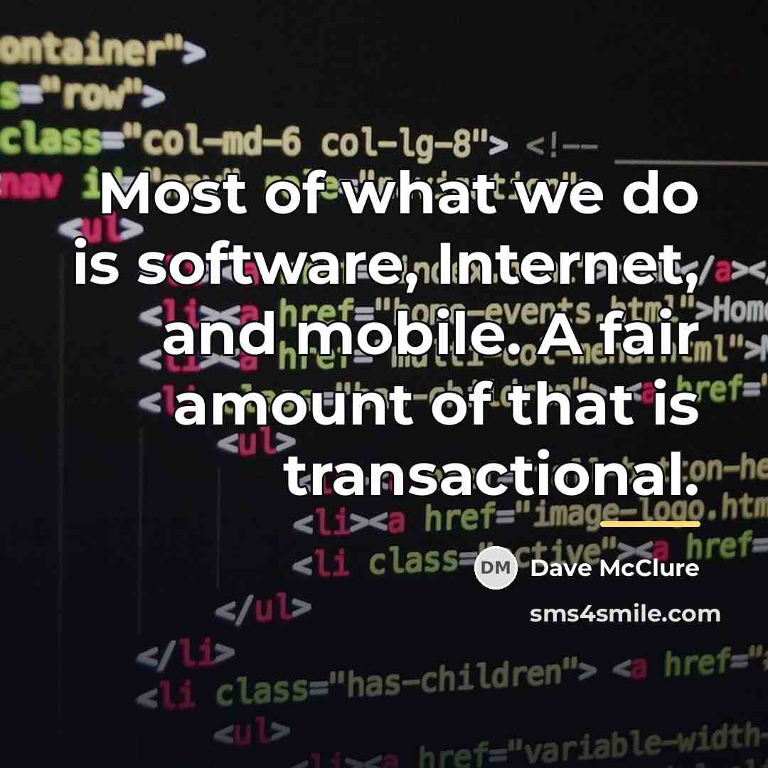 “Most of what we do is software, Internet, and mobile.…” quote by Dave McClure