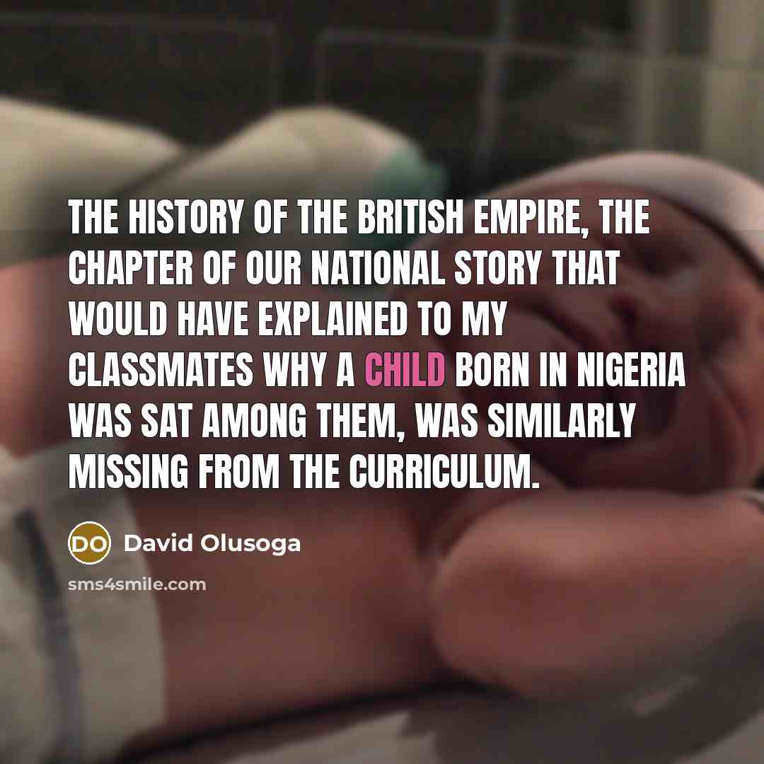 “The history of the British empire, the chapter of our…” quote by David Olusoga