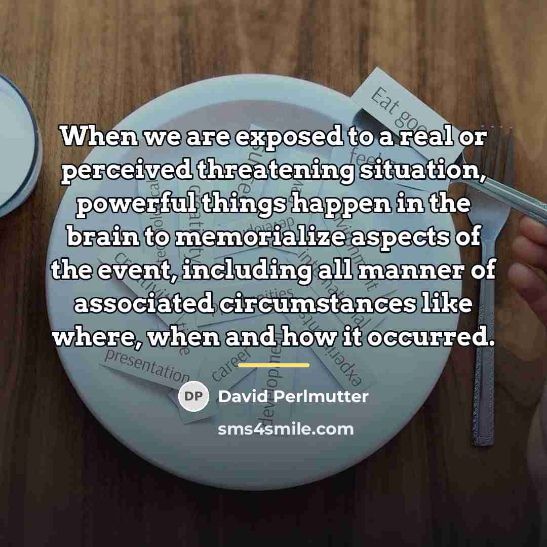 “When we are exposed to a real or perceived threatening…” quote by David Perlmutter