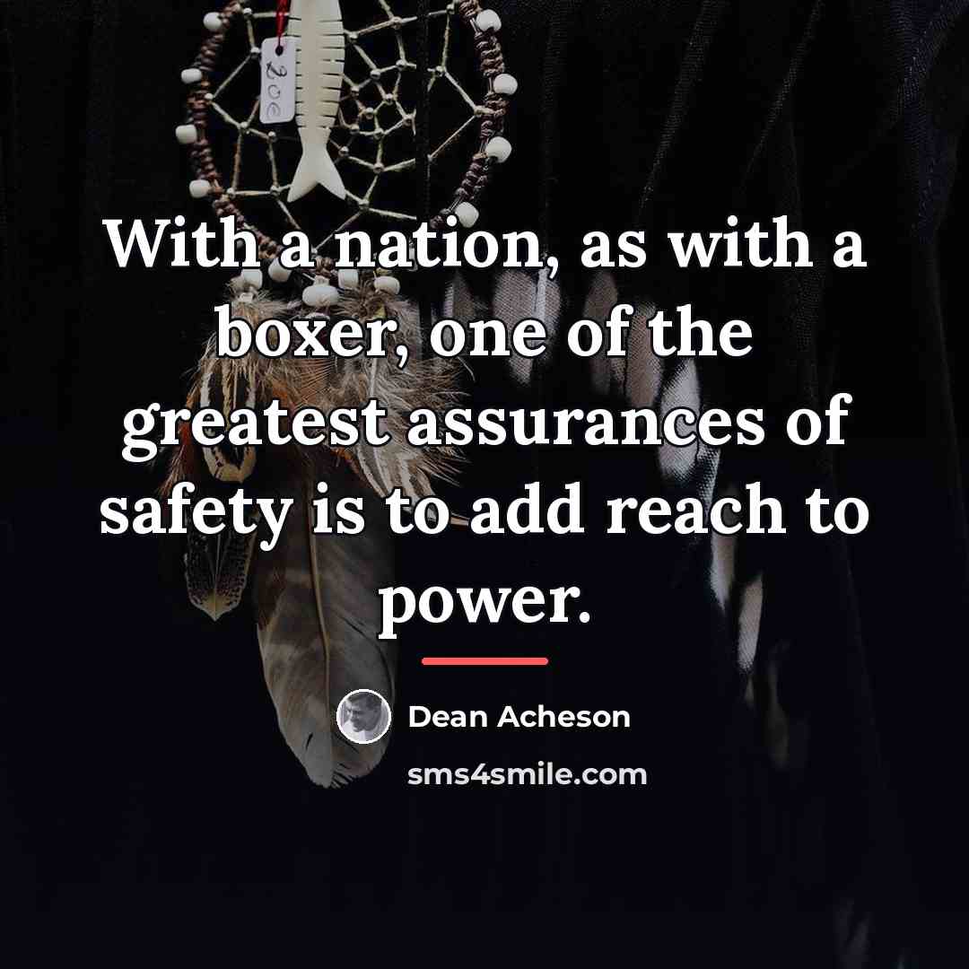 “With a nation, as with a boxer, one of the…” quote by Dean Acheson