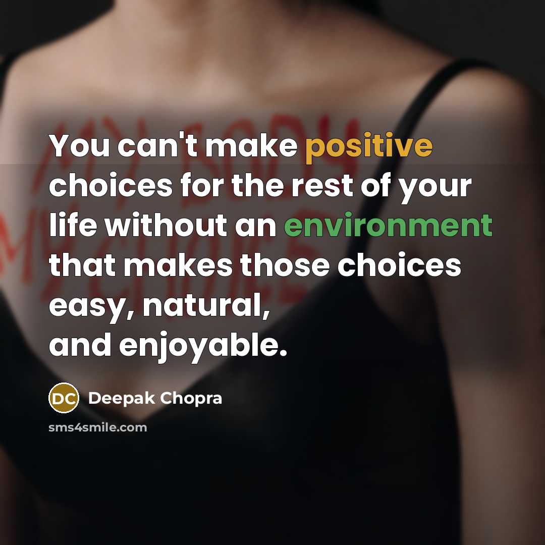 “You can't make positive choices for the rest of your…” quote by Deepak Chopra