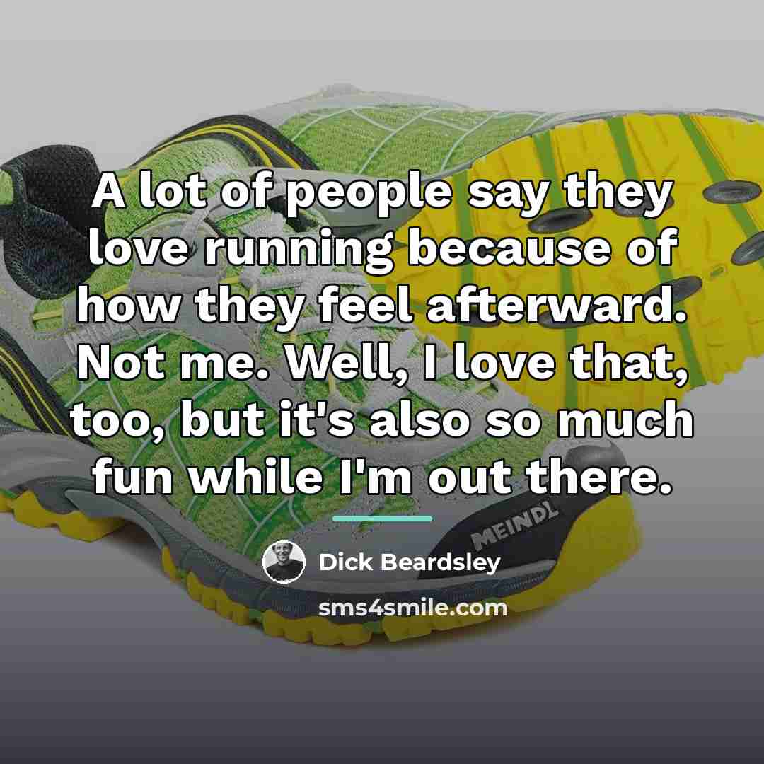 “A lot of people say they love running because of…” quote by Dick Beardsley