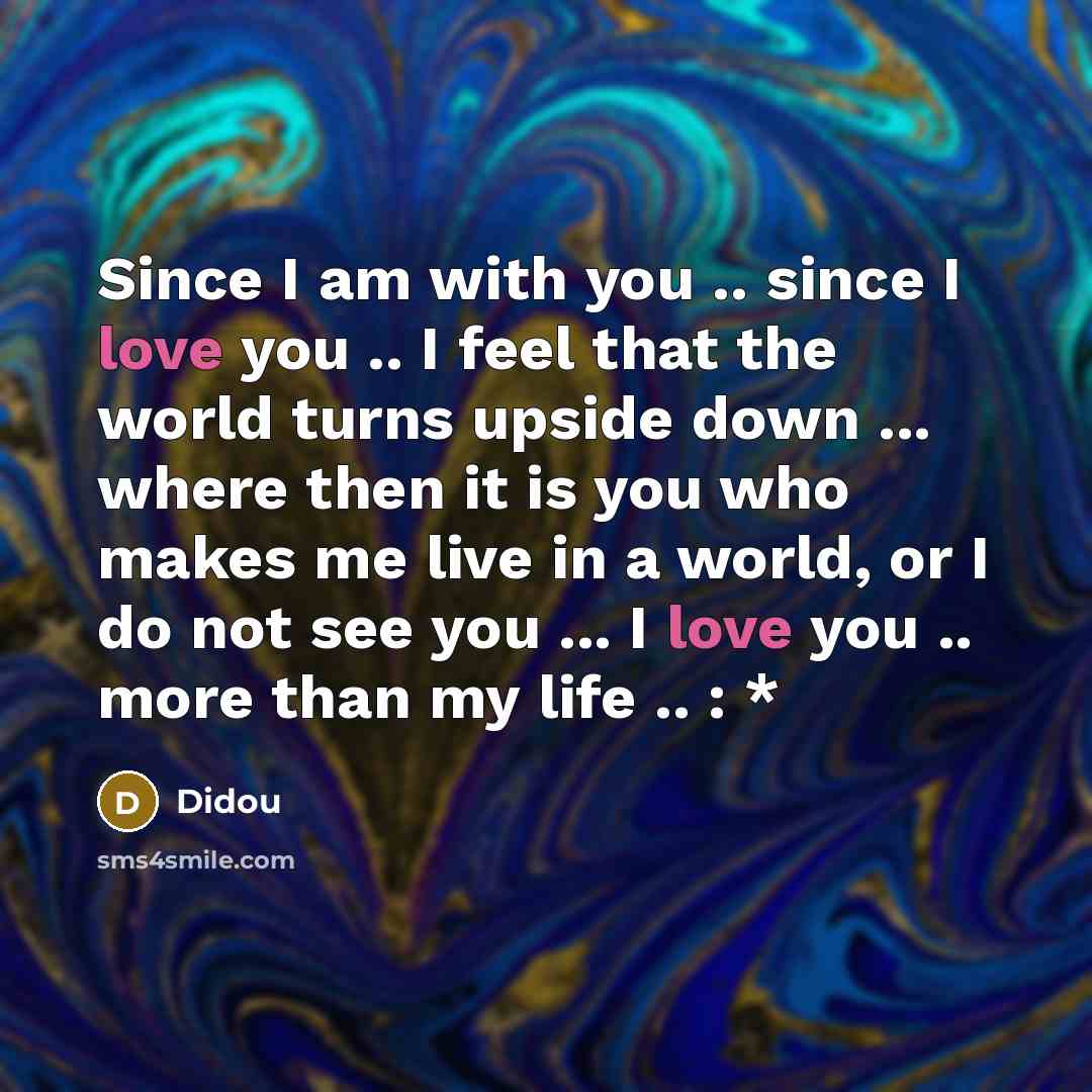 “Since I am with you .. since I love you…” quote by Didou
