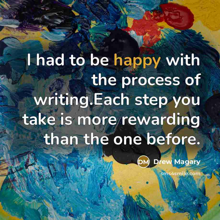 “I had to be happy with the process of writing.Each…” quote by Drew Magary