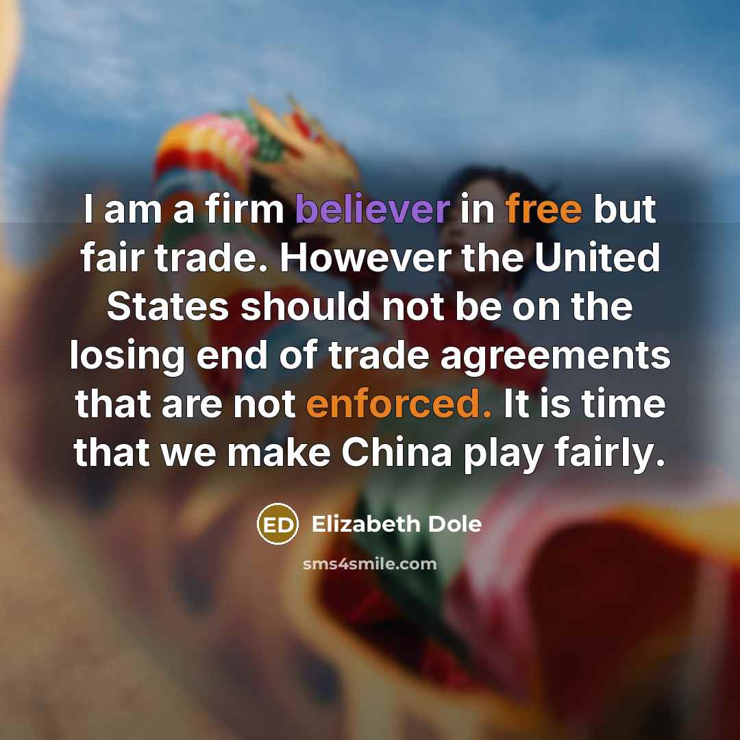 “I am a firm believer in free but fair trade.…” quote by Elizabeth Dole