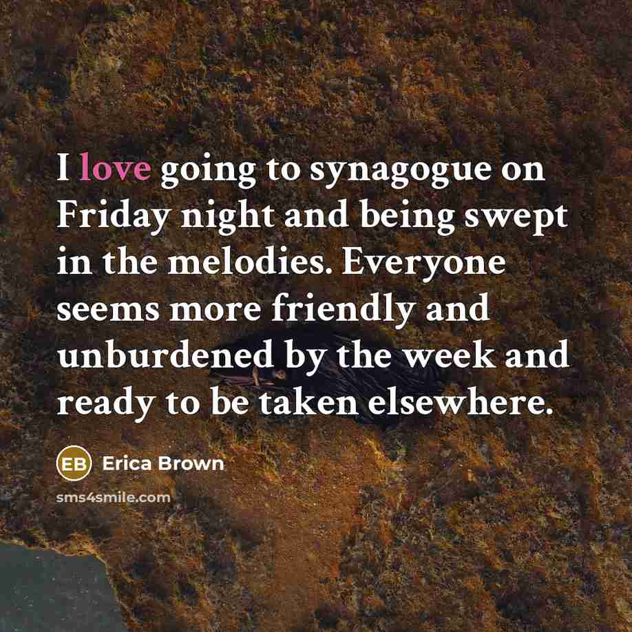“I love going to synagogue on Friday night and being…” quote by Erica Brown