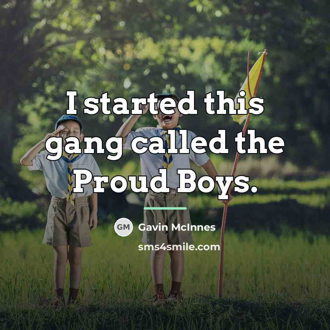 “I started this gang called the Proud Boys.…” quote by Gavin McInnes