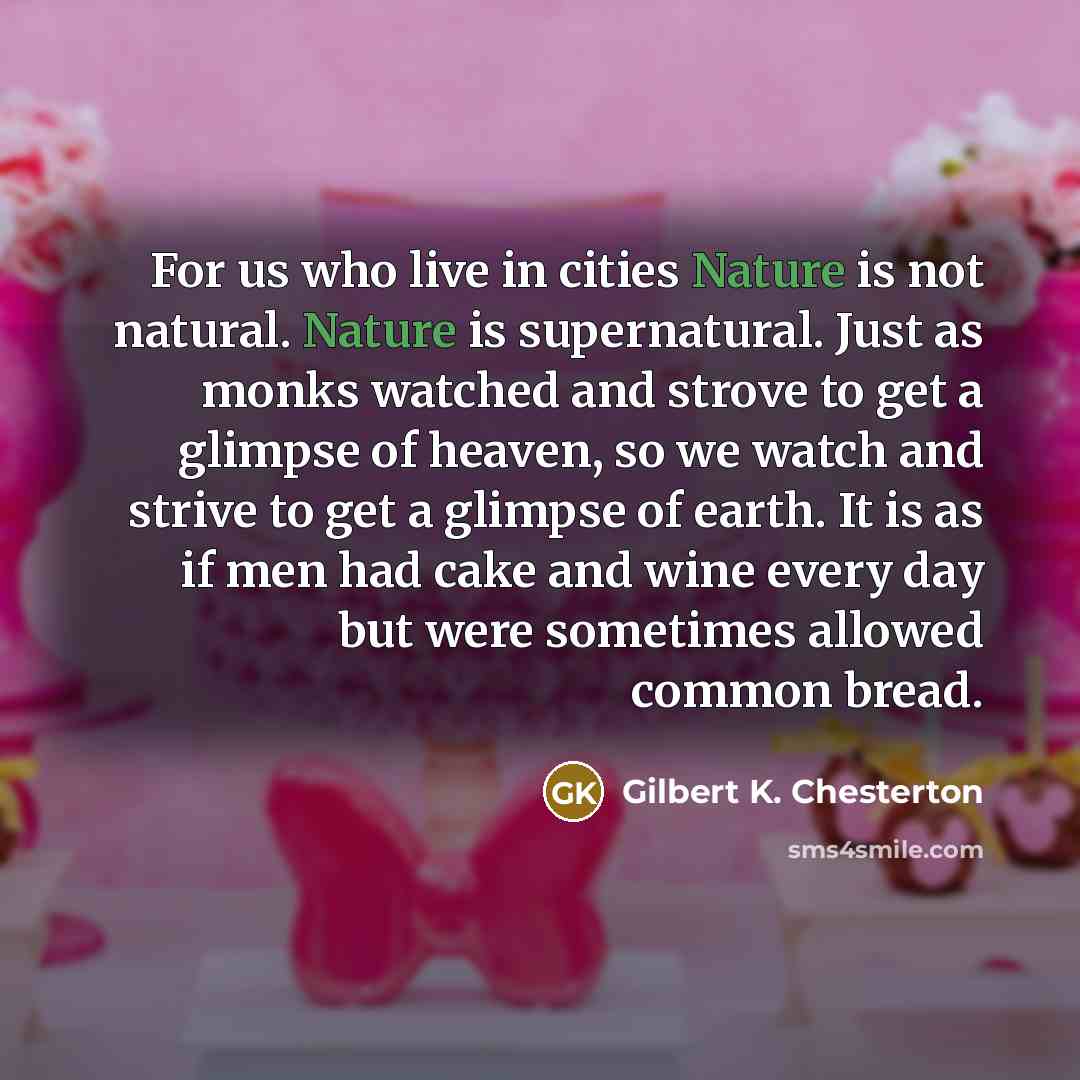 “For us who live in cities Nature is not natural.…” quote by Gilbert K. Chesterton