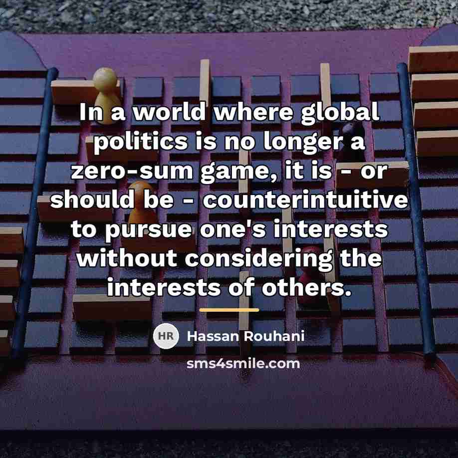 “In a world where global politics is no longer a…” quote by Hassan Rouhani