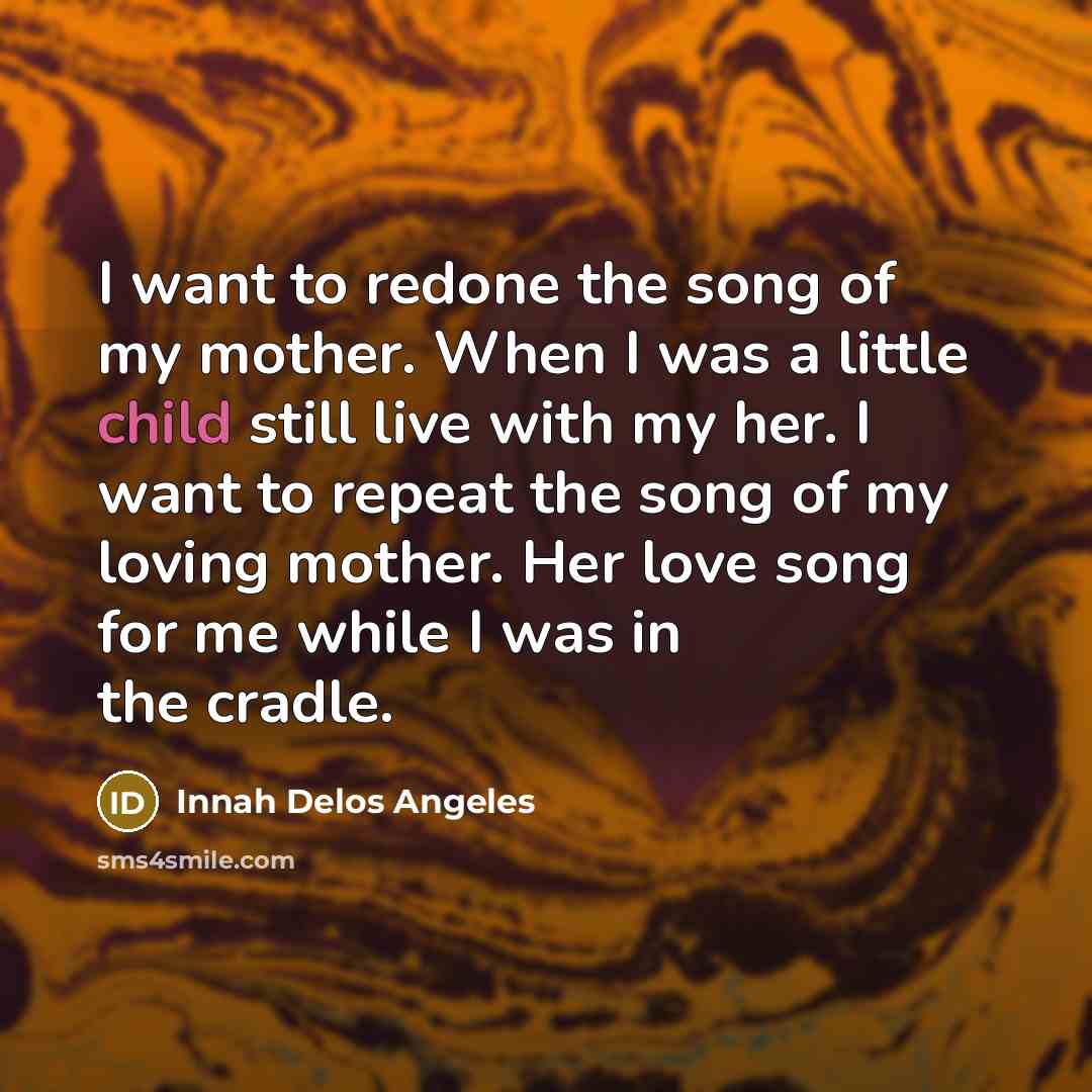 “I want to redone the song of my mother. When…” quote by Innah Delos Angeles