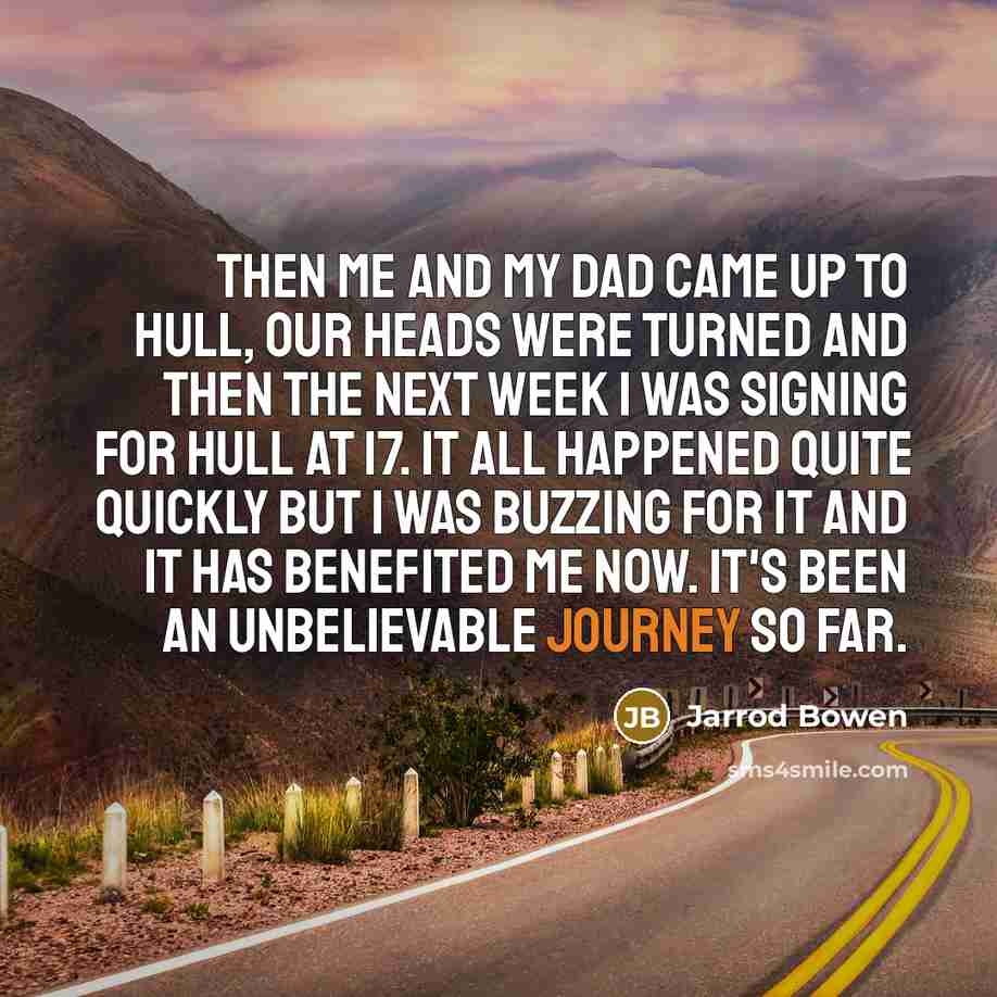 “Then me and my dad came up to Hull, our…” quote by Jarrod Bowen