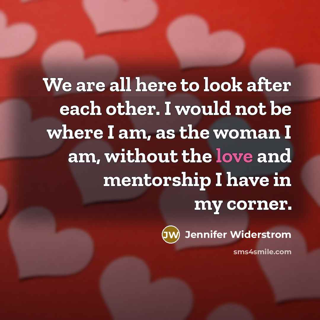 “We are all here to look after each other. I…” quote by Jennifer Widerstrom