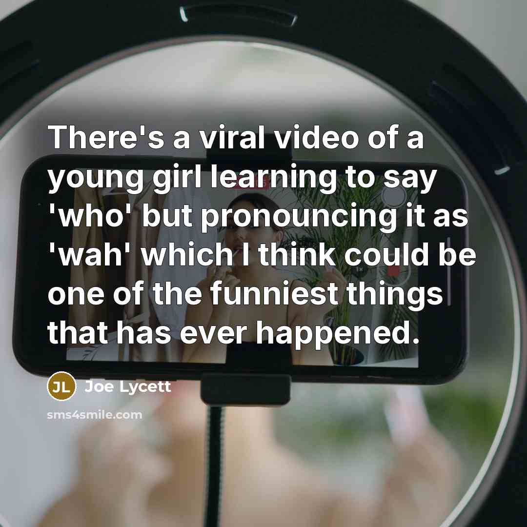 “There's a viral video of a young girl learning to…” quote by Joe Lycett