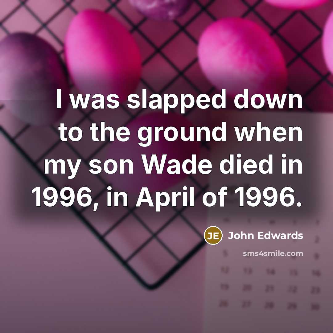 “I was slapped down to the ground when my son…” quote by John Edwards