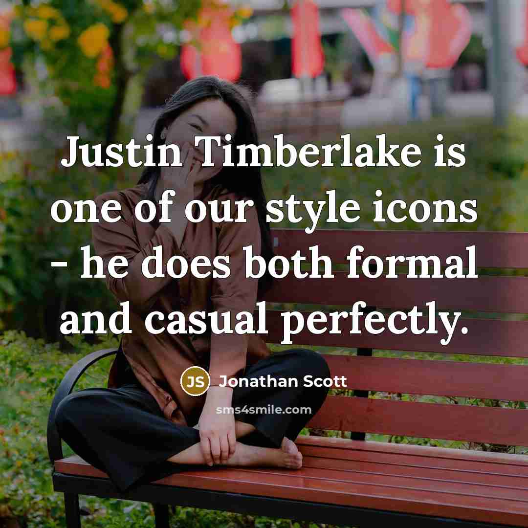 “Justin Timberlake is one of our style icons - he…” quote by Jonathan Scott
