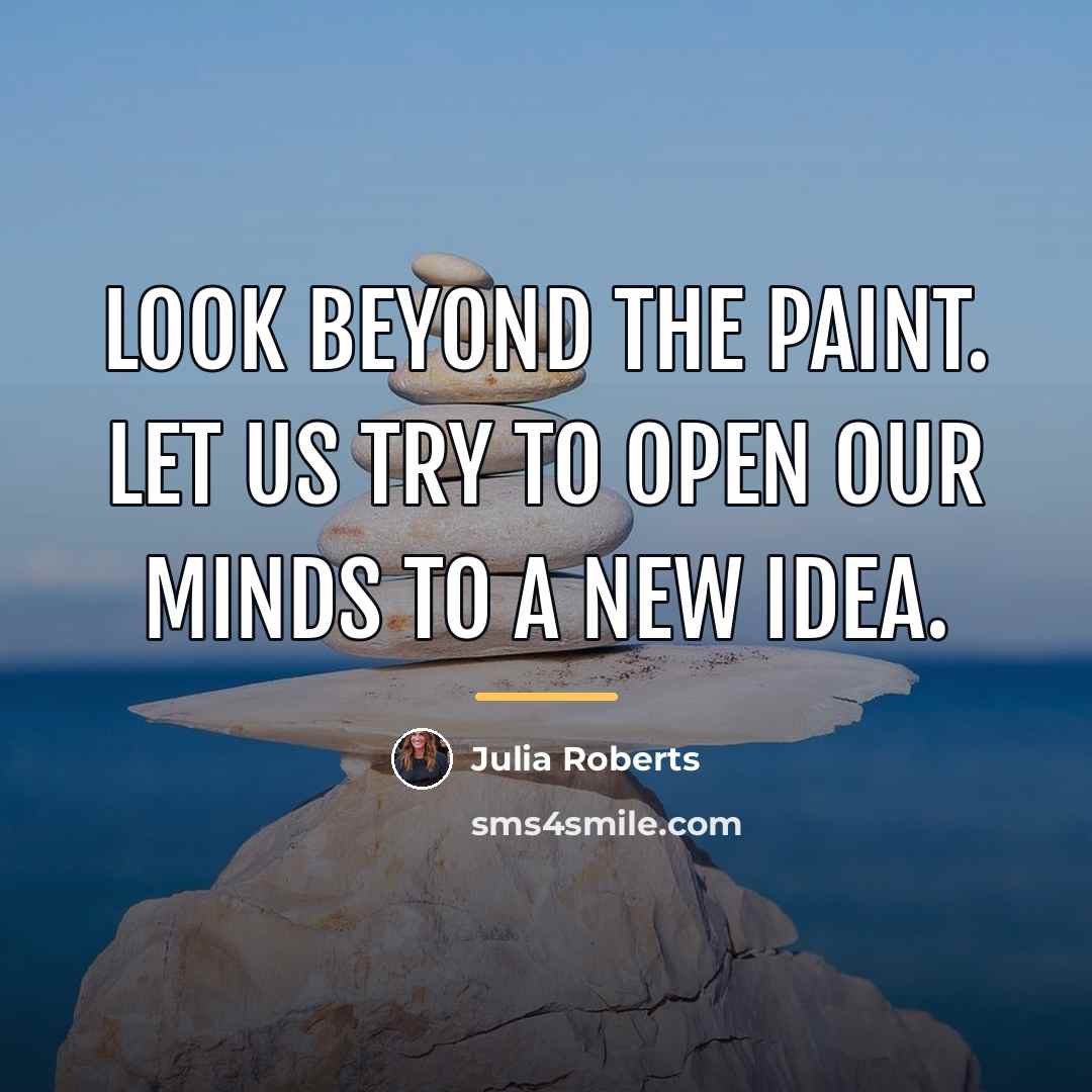 “Look beyond the paint. Let us try to open our…” quote by Julia Roberts