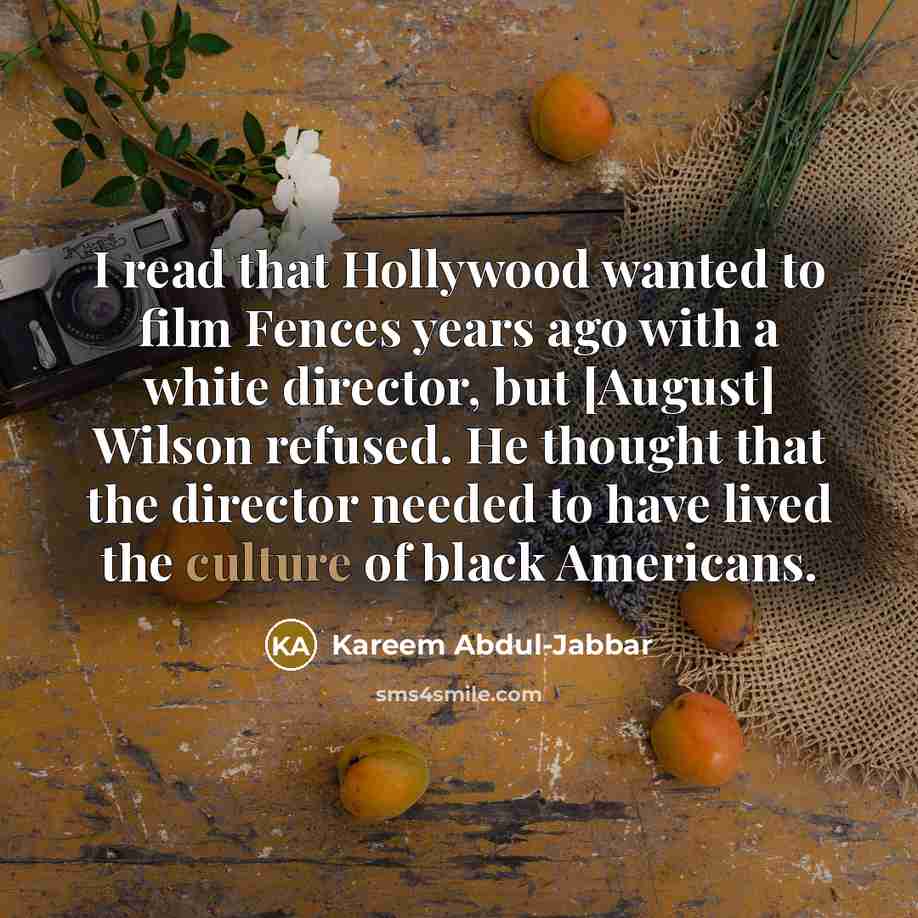 “I read that Hollywood wanted to film Fences years ago…” quote by Kareem Abdul-Jabbar