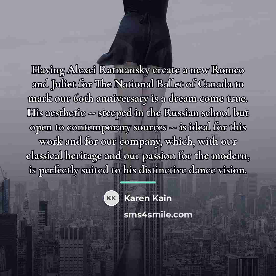 “Having Alexei Ratmansky create a new Romeo and Juliet for…” quote by Karen Kain