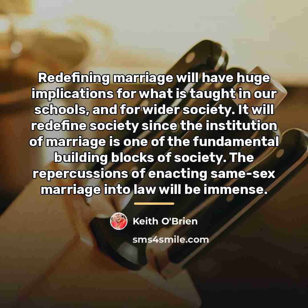 “Redefining marriage will have huge implications for what is taught…” quote by Keith O'Brien
