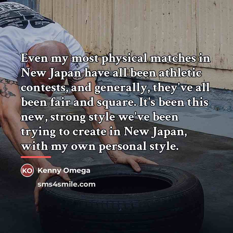 “Even my most physical matches in New Japan have all…” quote by Kenny Omega
