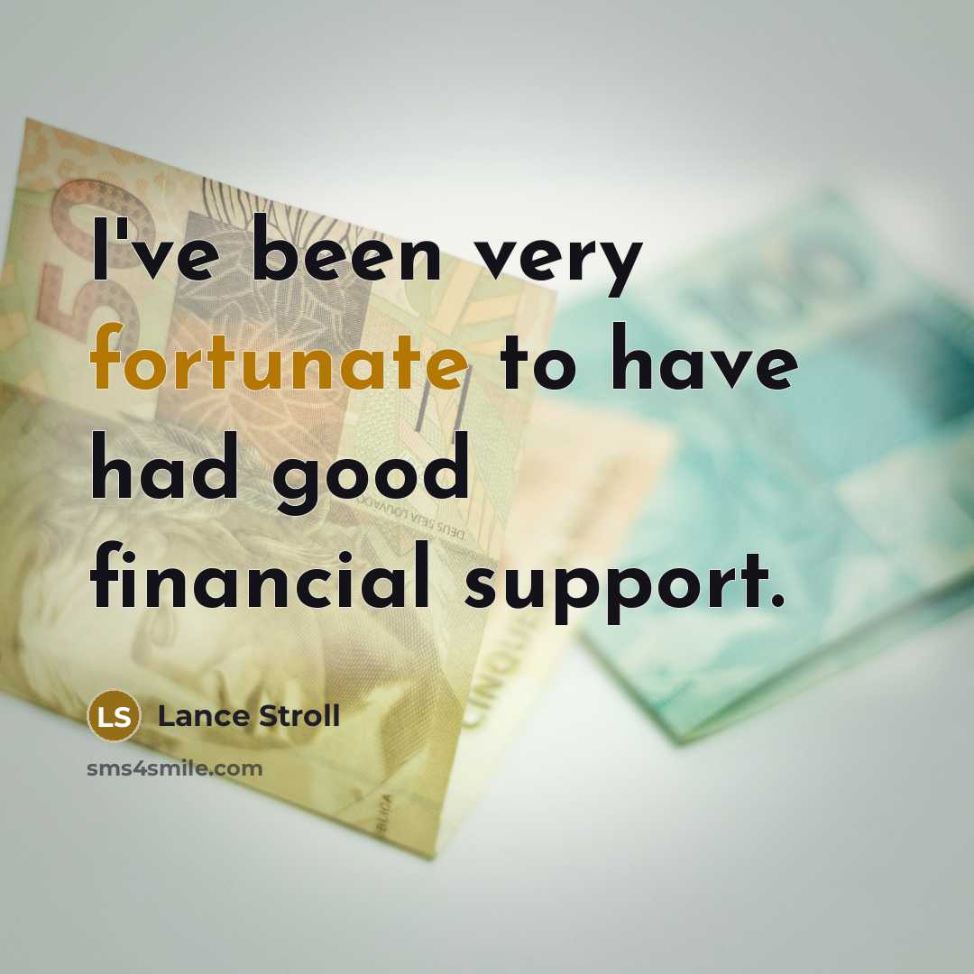 “I've been very fortunate to have had good financial support.…” quote by Lance Stroll